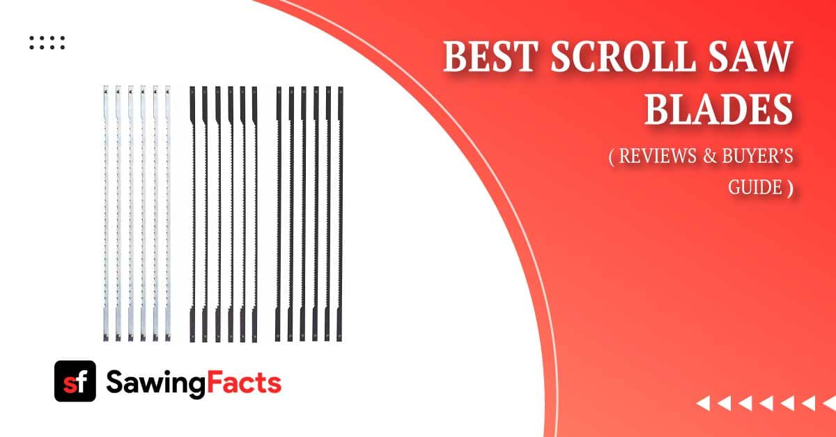 10 Best Scroll Saw Blades to Buy in 2024 [Definitive Guide]