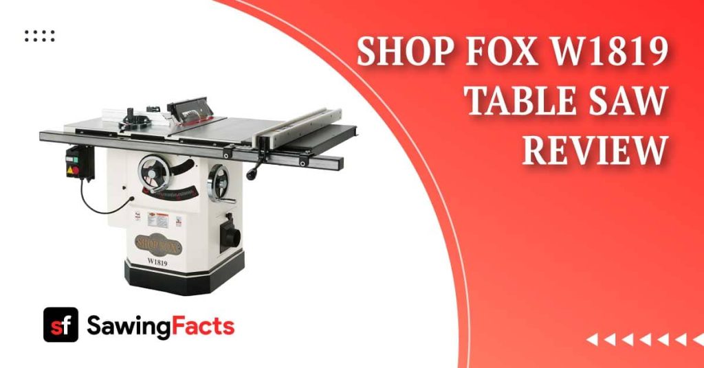 Shop Fox W1819 Table Saw Review