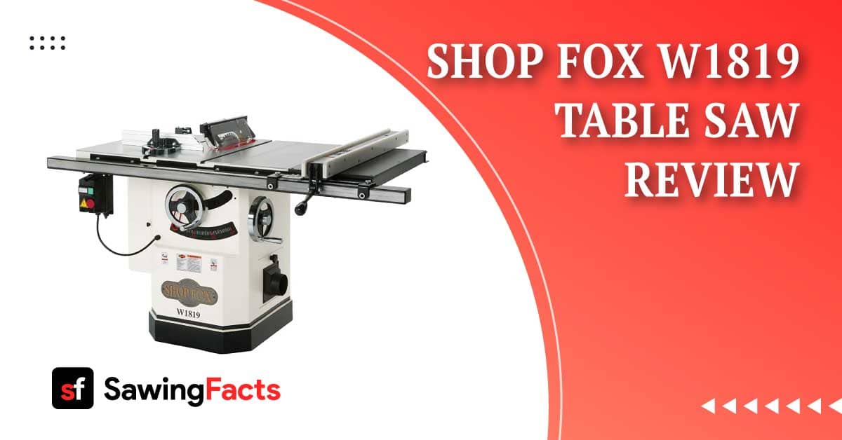 Shop Fox W1819 Table Saw Review Is It Worth Buying?