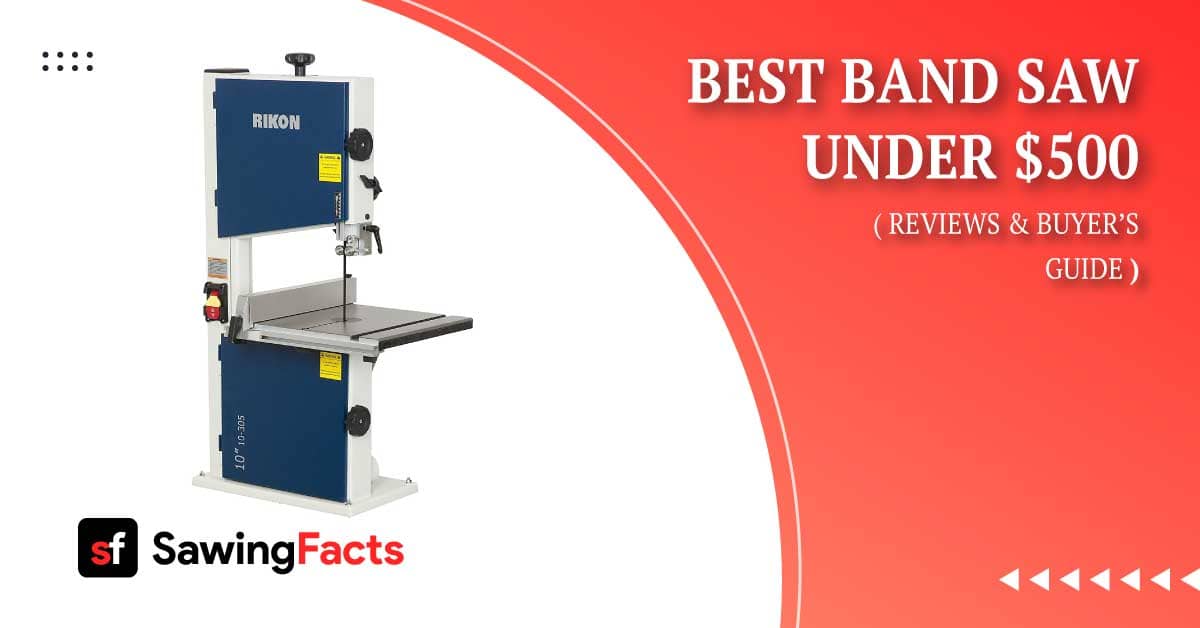 5 Best Budget Band Saws Under $500 in 2023 [Reviews & Guide]