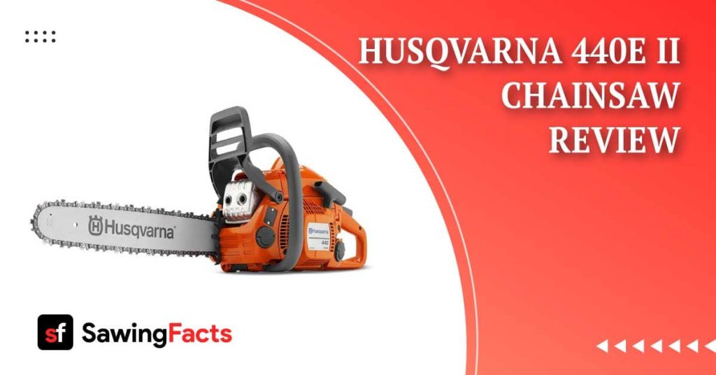Husqvarna 440e II Chainsaw Review