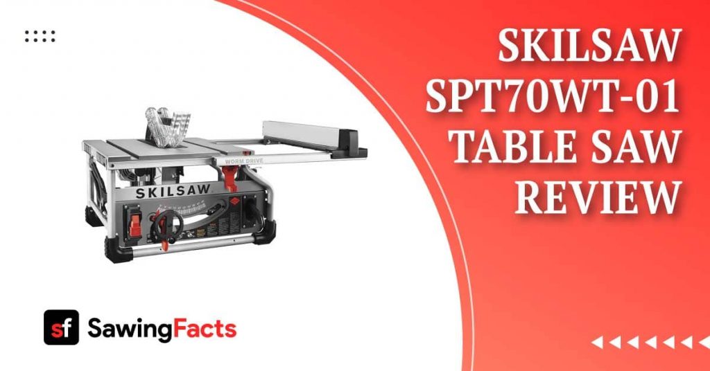 SKILSAW SPT70WT-01 Table Saw Review