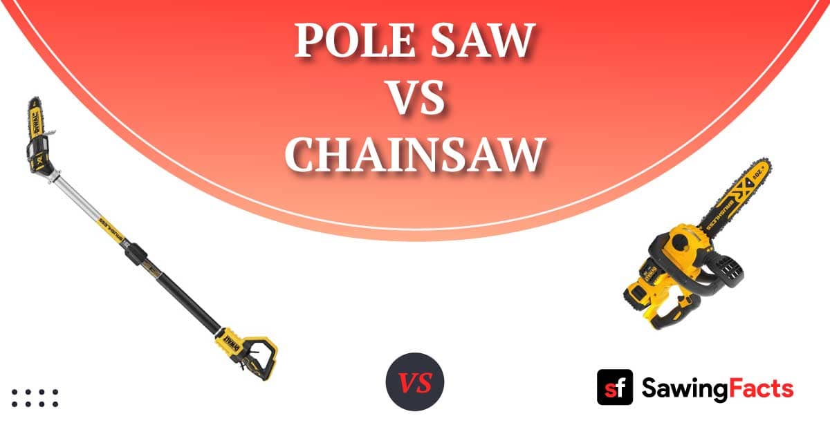 Pole Saw vs Chainsaw What's The Difference?