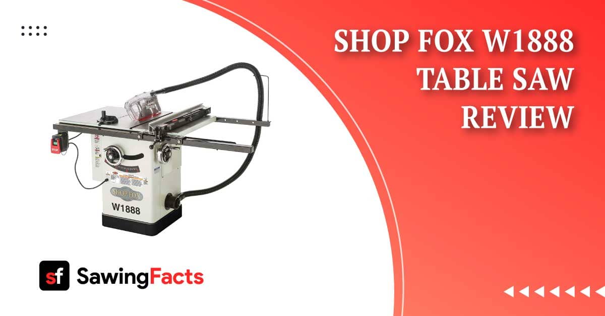 Shop Fox W1888 Review Table Saw with Topnotch Benefits