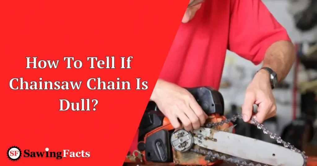 How To Tell If Chainsaw Chain Is Dull